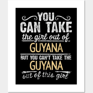 You Can Take The Girl Out Of Guyana But You Cant Take The Guyana Out Of The Girl Design - Gift for Guyanese With Guyana Roots Posters and Art